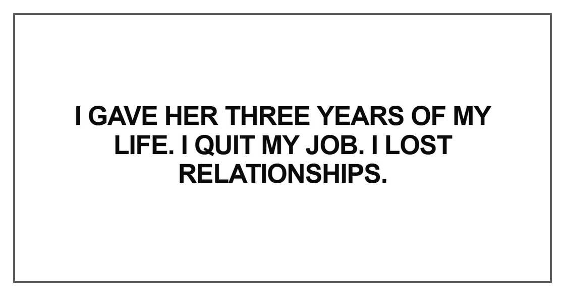 I gave her three years of my life