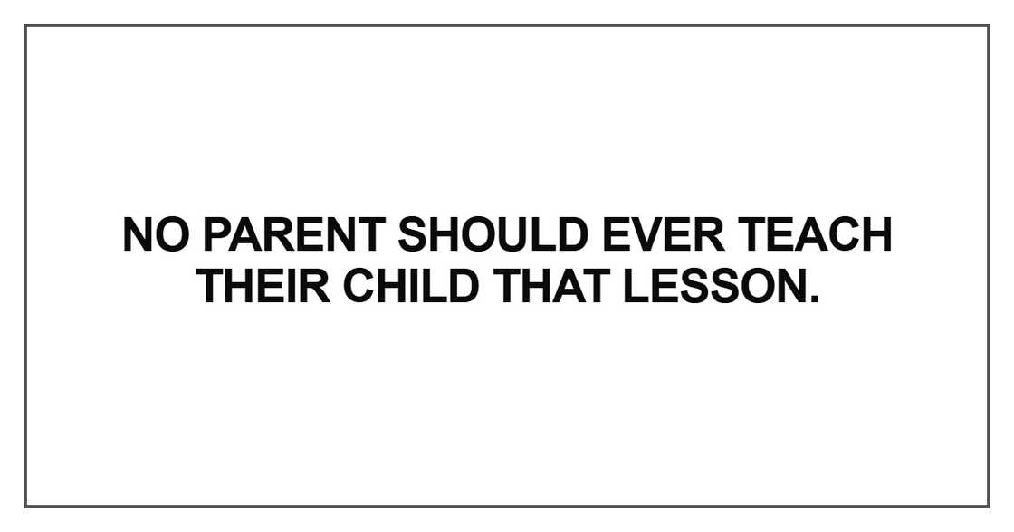 No parent should ever teach their child that lesson