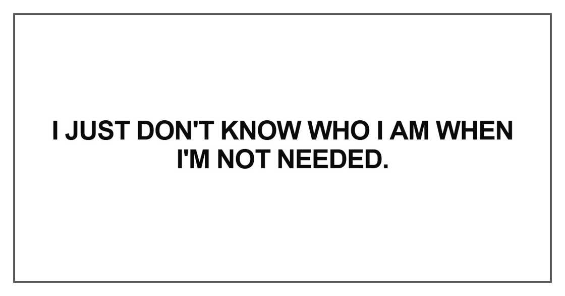 I just don't know who I am I just don't know who I am