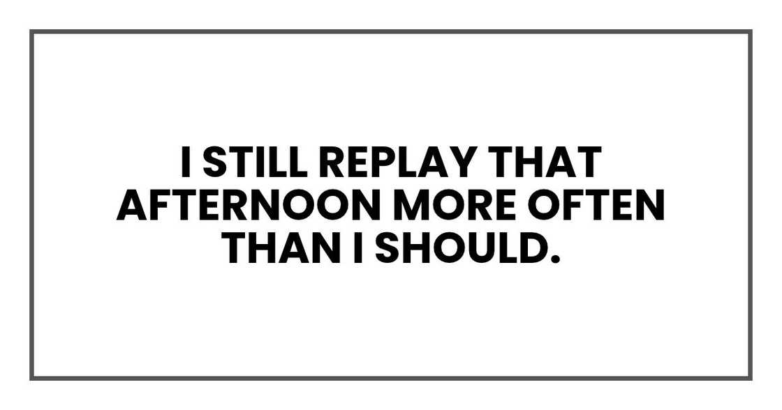 I still replay that afternoon more often than I should.