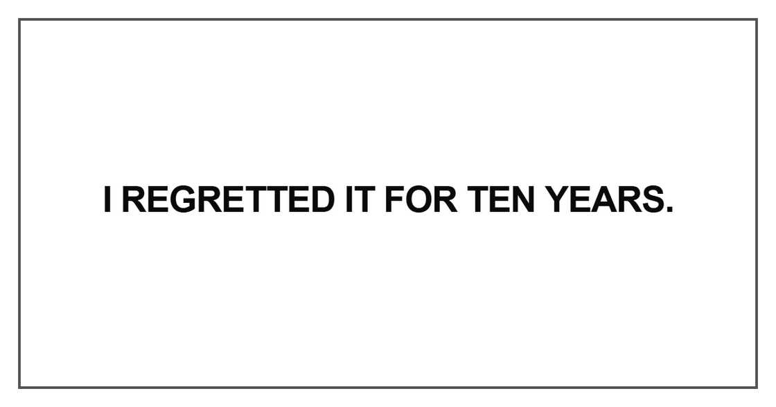 I regretted it for ten years