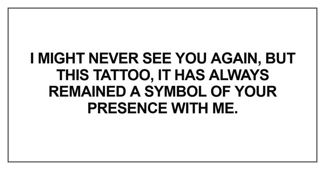 I might never see you again, but this tattoo I might never see you again, but this tattoo