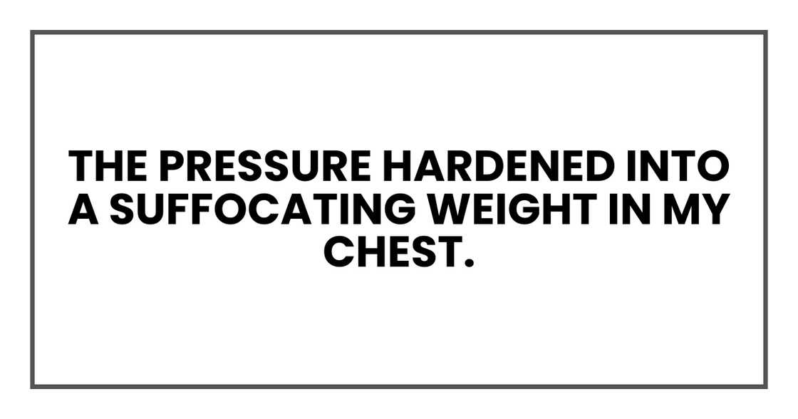 The pressure hardened into a suffocating weight in my chest The pressure hardened into a suffocating weight in my chest