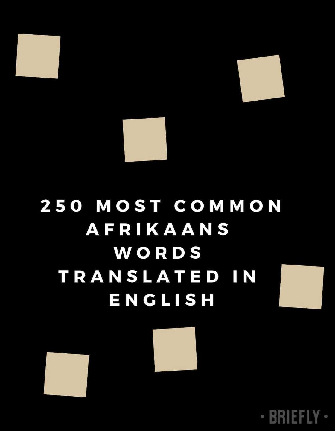 250 most common Afrikaans words translated in English 250 most common Afrikaans words translated in English