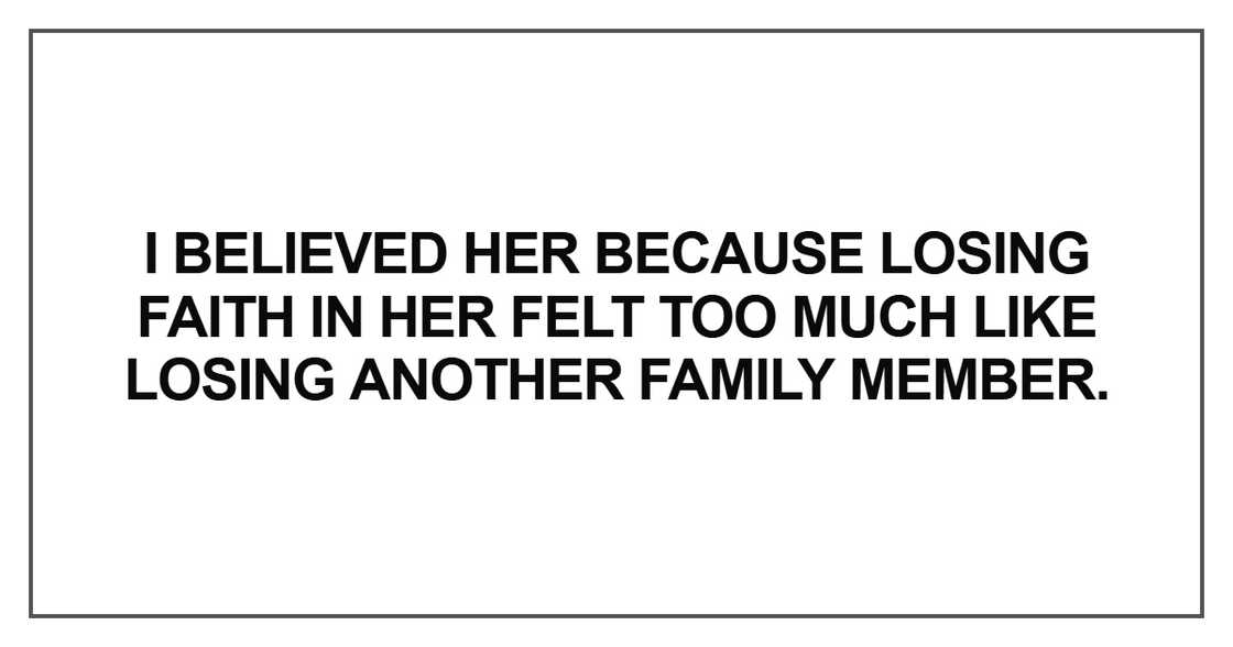 I believed her because losing faith