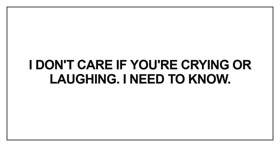 I don't care if you're crying or laughing