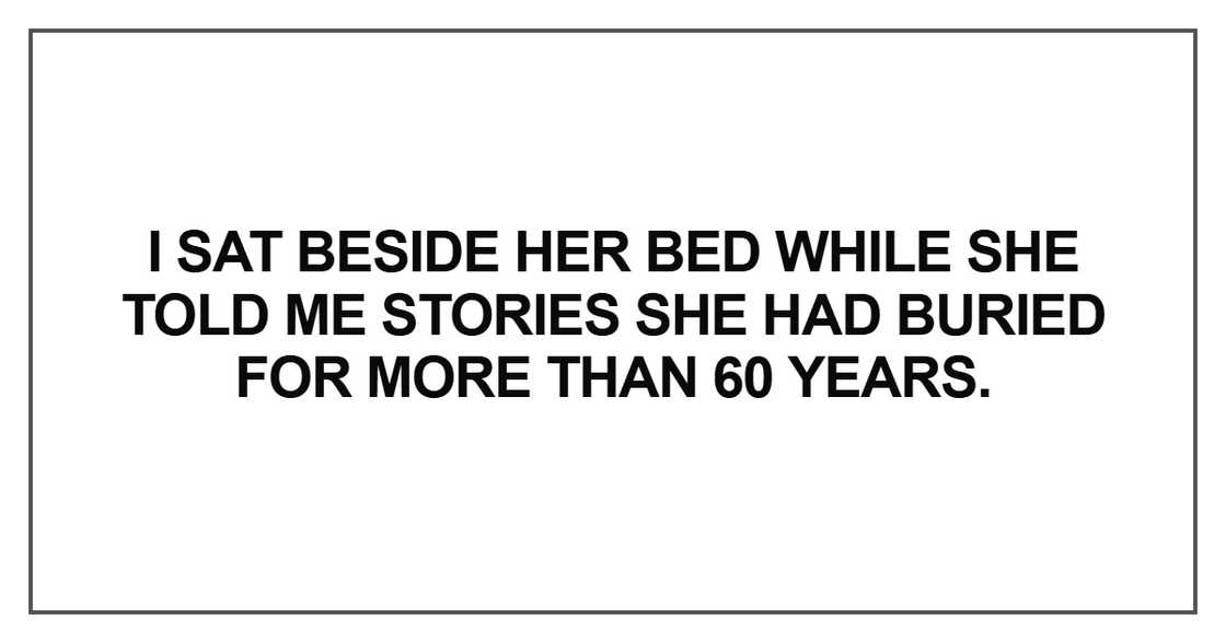 I sat beside her bed while she told me I sat beside her bed while she told me