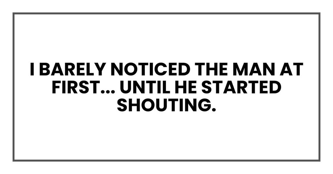 I barely noticed the man