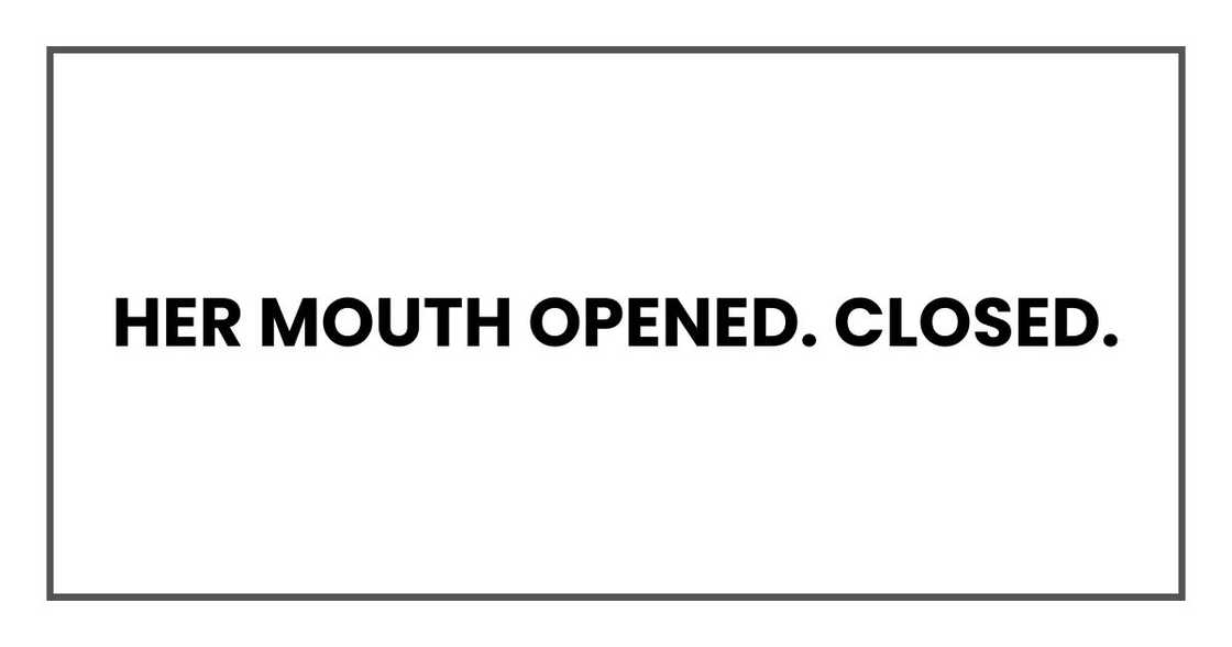Her mouth opened. Closed. Her mouth opened. Closed.