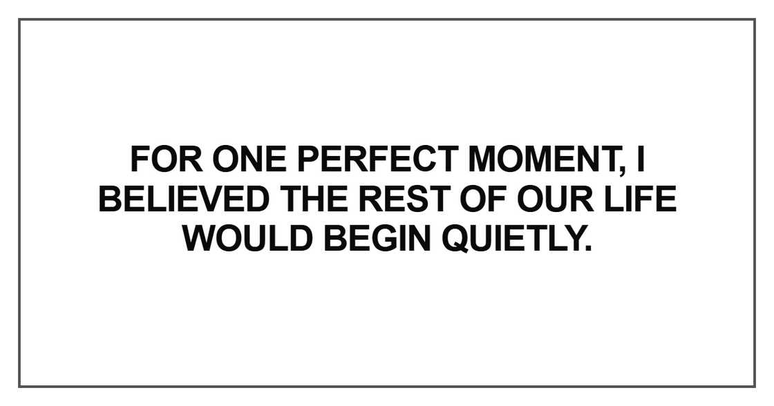 For one perfect moment