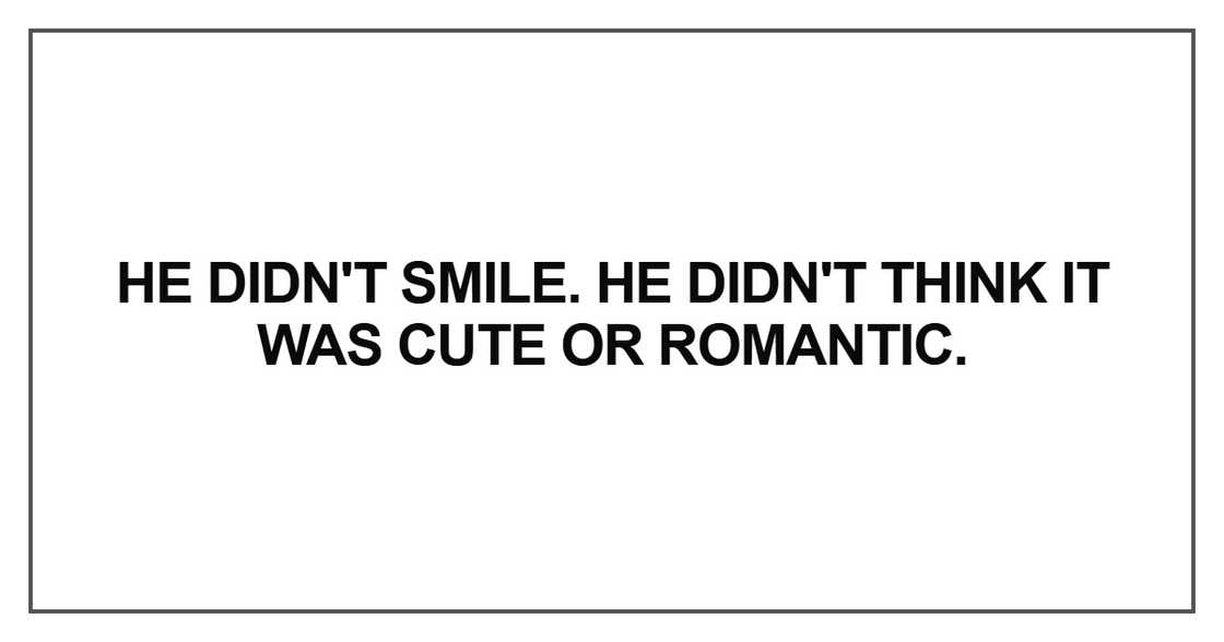 He didn't smile