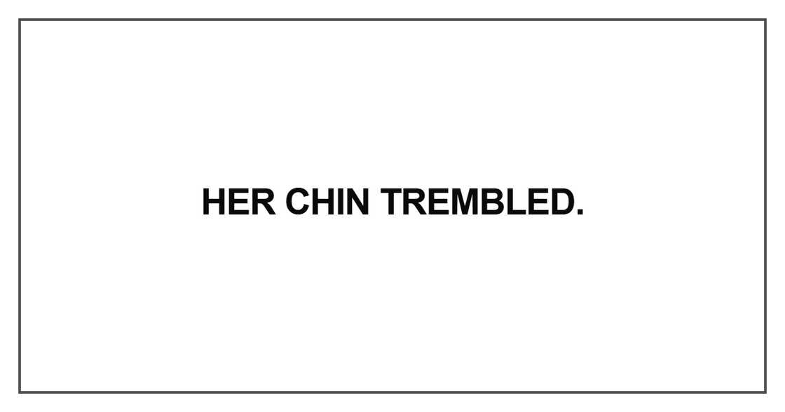 Her chin trembled