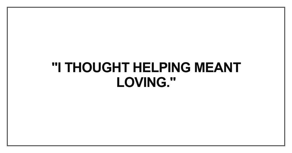 I thought helping meant