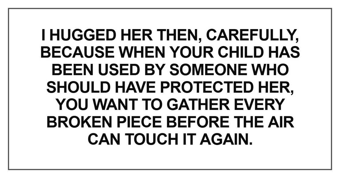 I hugged her then, carefully, because when your child has I hugged her then, carefully, because when your child has
