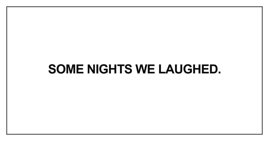 Some nights we laughed