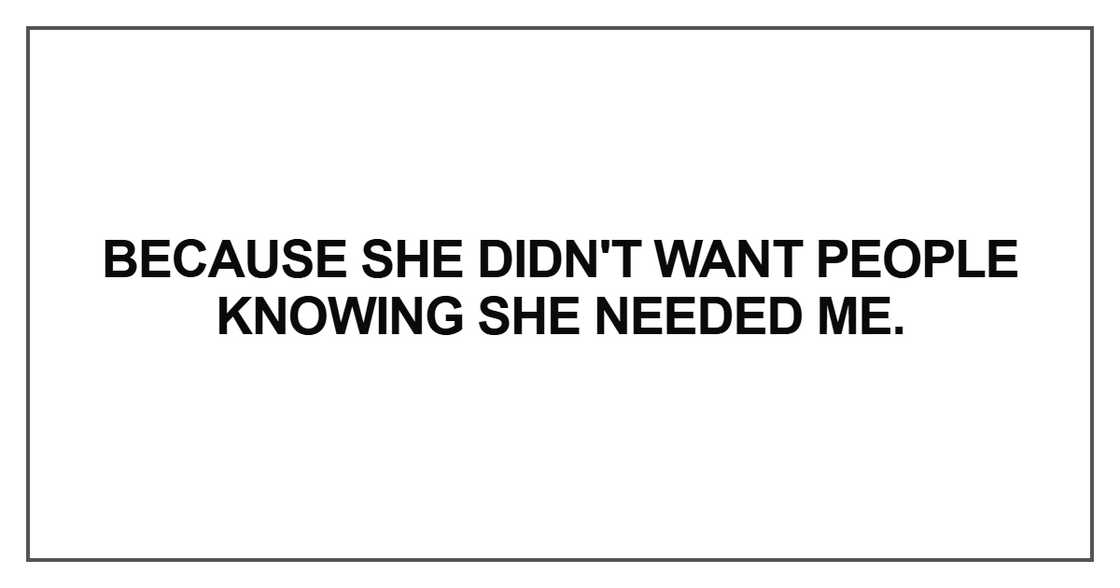 Because she didn't want people knowing Because she didn't want people knowing