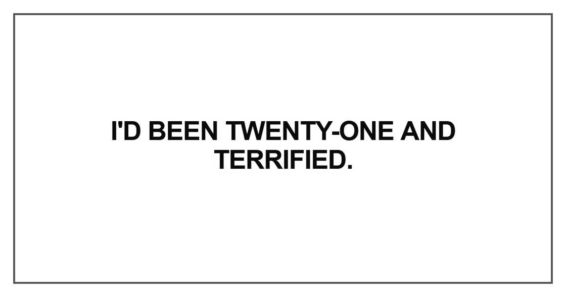 I'd been twenty-one I'd been twenty-one