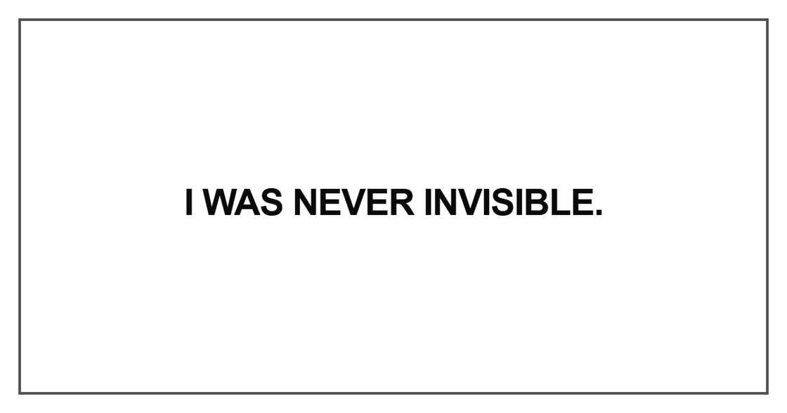 “I was never invisible “I was never invisible