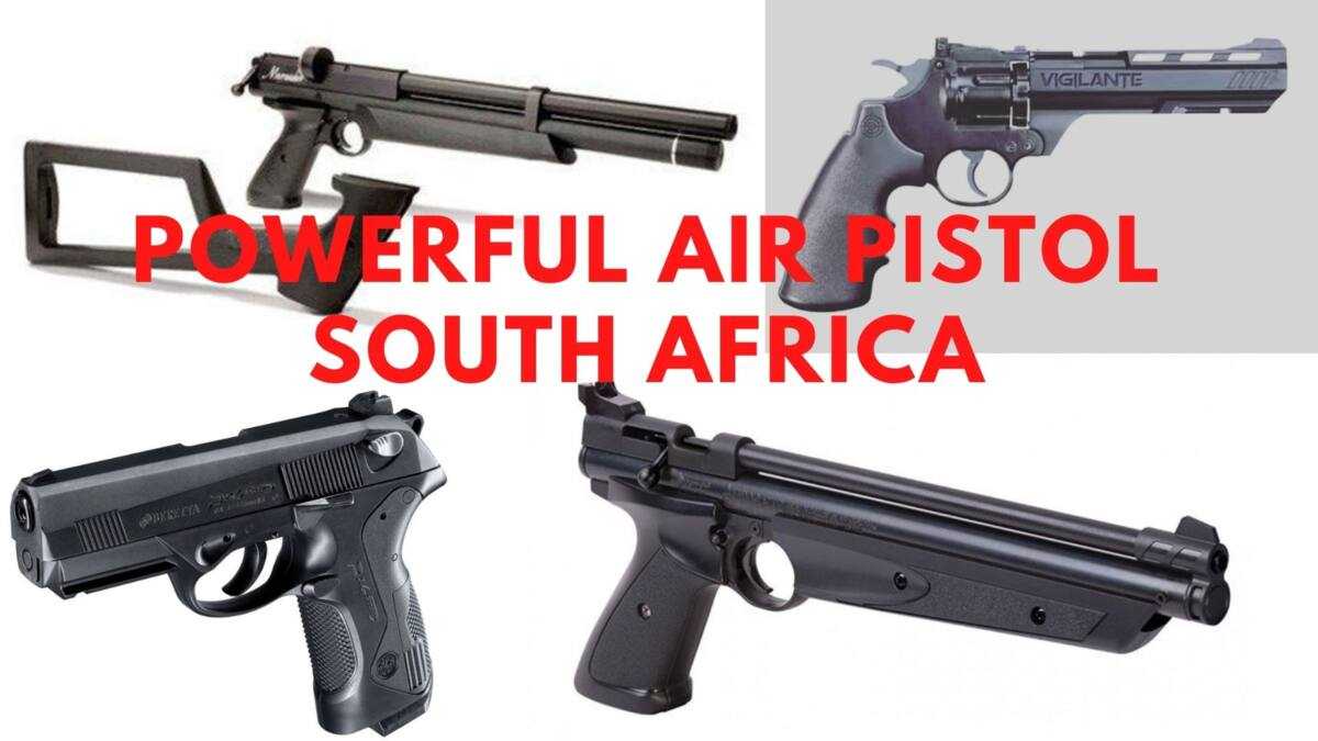 Most powerful air pistol south africa top 10 list briefly co za