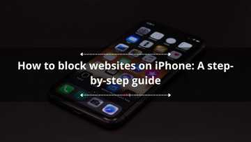 How to block websites on iPhones: A step-by-step guide